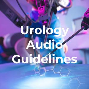 Urology Audio Guidelines by Nicolas Seranio, MD