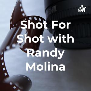 Shot For Shot with Randy Molina