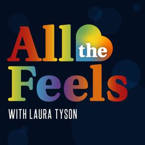 All The Feels Podcast With Laura Tyson