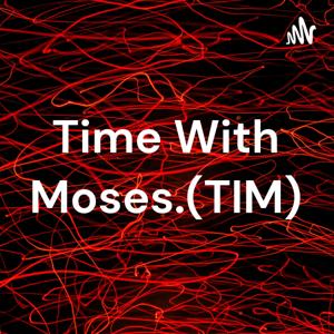 Time With Moses.(TIM)