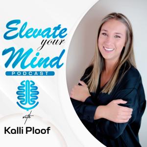 Elevate Your Mind with Kalli Ploof