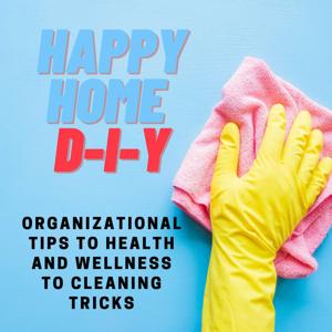 Happy Home D-I-Y: Tips & Tricks For A Cleaner Home