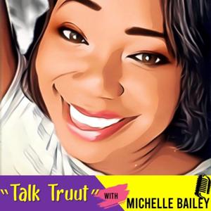 Talk Truut with Michelle Bailey