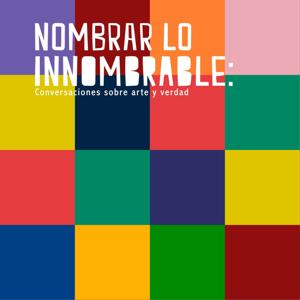 Nombrar lo innombrable: conversaciones sobre arte y verdad