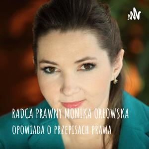 RADCA PRAWNY MONIKA ORŁOWSKA opowiada o przepisach prawa