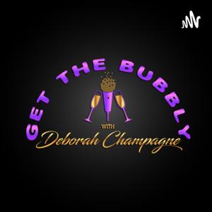 GET THE BUBBLY with Deborah Champagne