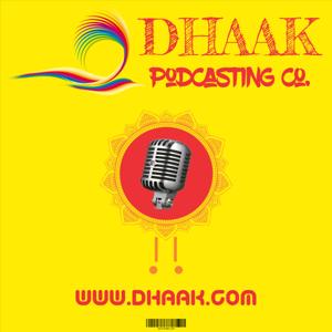 Dhaak Podcast