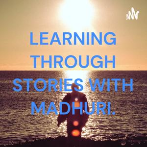 LEARNING THROUGH STORIES WITH MADHURI.