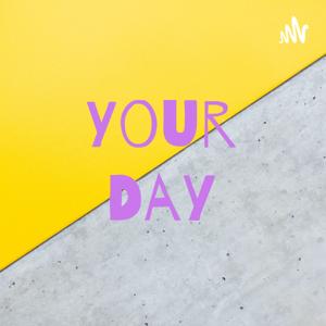 Your Day