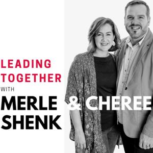 Leading Together with Merle & Cheree Shenk