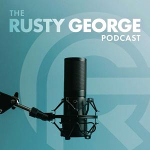 The Rusty George Podcast