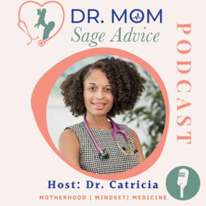 The Dr. Mom Sage Advice Podcast