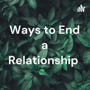 Ways to End a Relationship