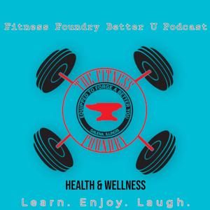 Fitness Foundry Better U Podcast