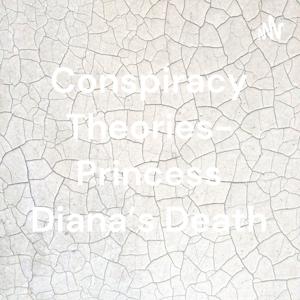 Conspiracy Theories- Princess Diana's Death by Chloe Sellers