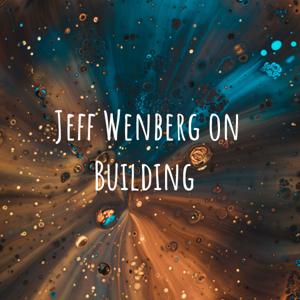 Jeff Wenberg on Building
