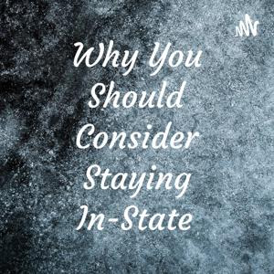 Why You Should Consider Staying In-State