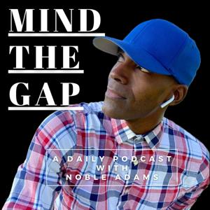 Mind the Gap With Noble Adams