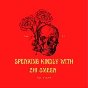 Speaking Kindly with Chi O, Phi Alpha