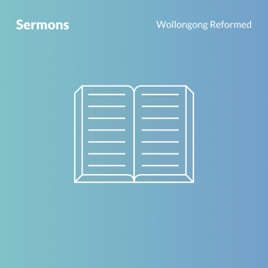 Christian Reformed Church of Wollongong - Sermons