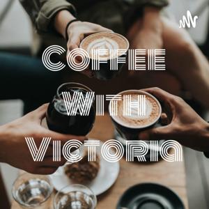 Coffee With Victoria