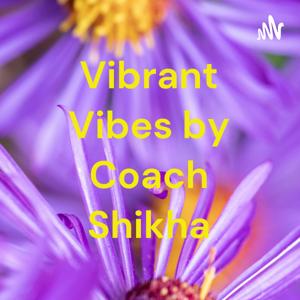 Vibrant Vibes by Coach Shikha