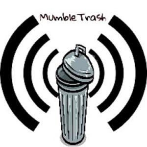 MumbleTrash Entertainment - Podcasts