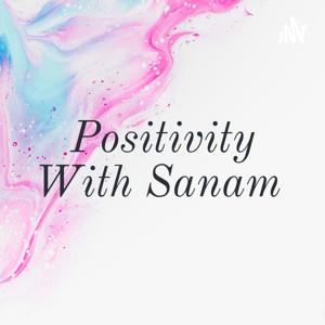 Positivity With Sanam