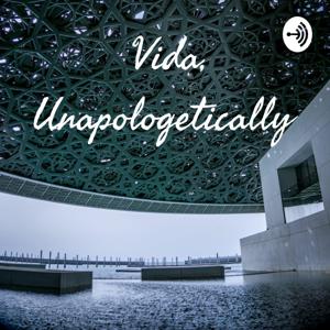 Vida, Unapologetically