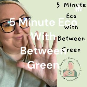 5 Minute Eco With Between Green