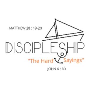 Discipleship "The Hard Sayings"