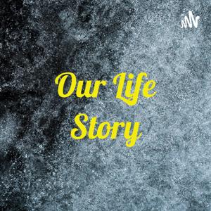 Our Life Story