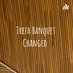 Trefa Banquet Changed