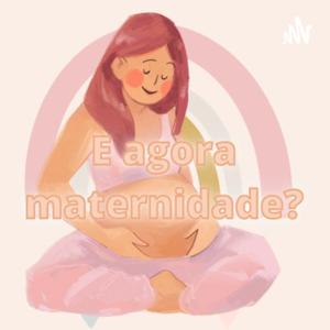 E AGORA MATERNIDADE? by Thayane Castro