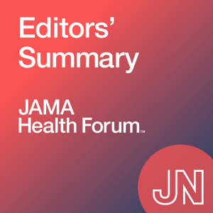 JAMA Health Forum Editors' Summary