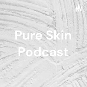 Pure Skin Podcast