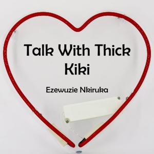 Talk With Thick Kiki