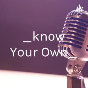 _know Your Own_