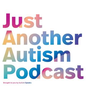 Just Another Autism Podcast by Autism Speaks