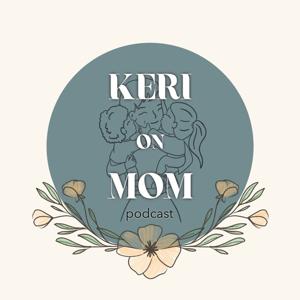 Keri on Mom Podcast