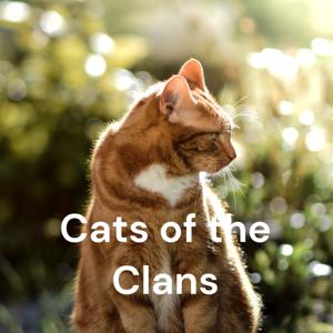 Cats of the Clans: A Warrior Cats Podcast by Maya and Sophia