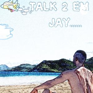 Talk 2 Em Jay