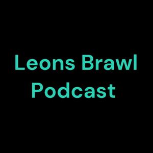 Leons Brawl Podcast