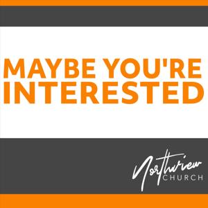 Maybe You're Interested