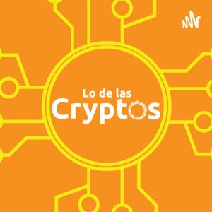 Lo de las cryptos | Podcast de Criptomonedas