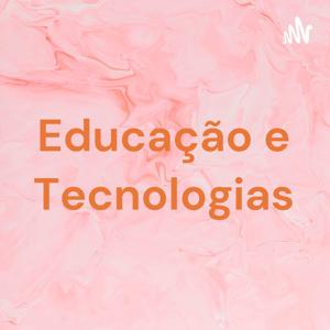 Educação e Tecnologias