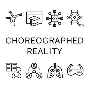 Choreographed Reality