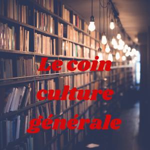 Le coin culture générale