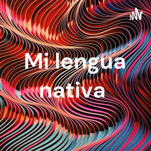 Mi lengua nativa