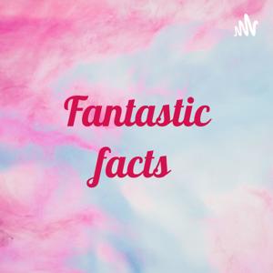 Fantastic facts